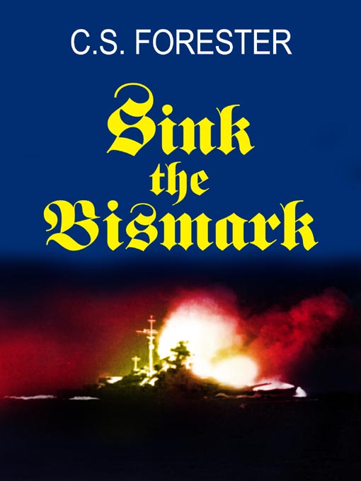 Title details for Sink the Bismarck! by C. S. Forester - Available